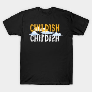 tgf childish T-Shirt